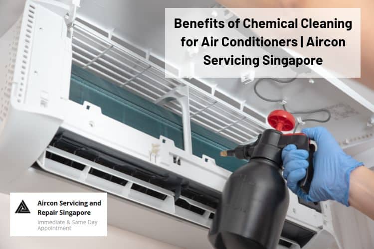 benefits of chemical cleaning airco singapore