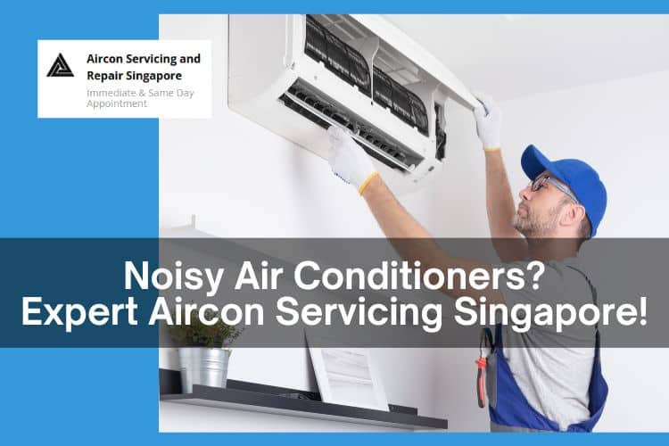 Dealing with Noisy Air Conditioners through Regular Aircon Servicing