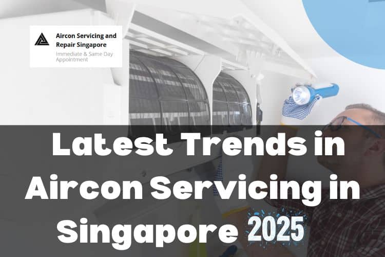 Latest Trends in Aircon Servicing in Singapore 2025