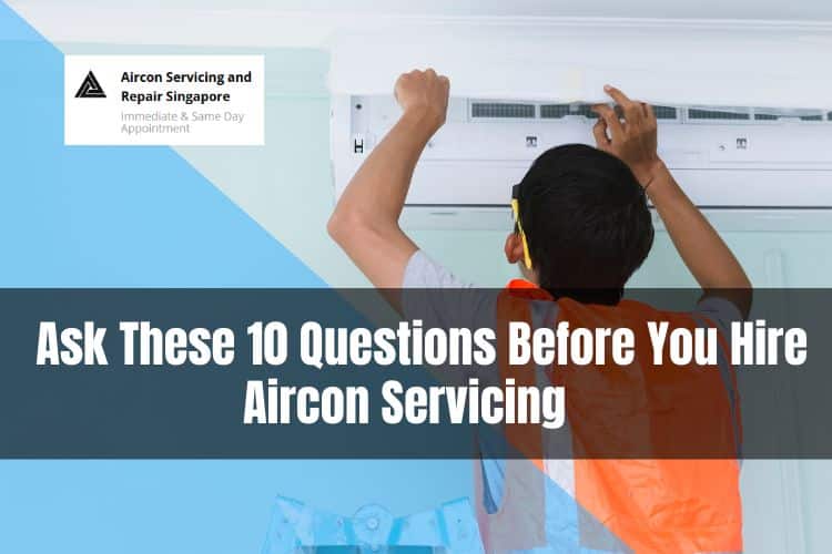 10-questions-ask-before-hiring-aircon-servicing-company-singapore