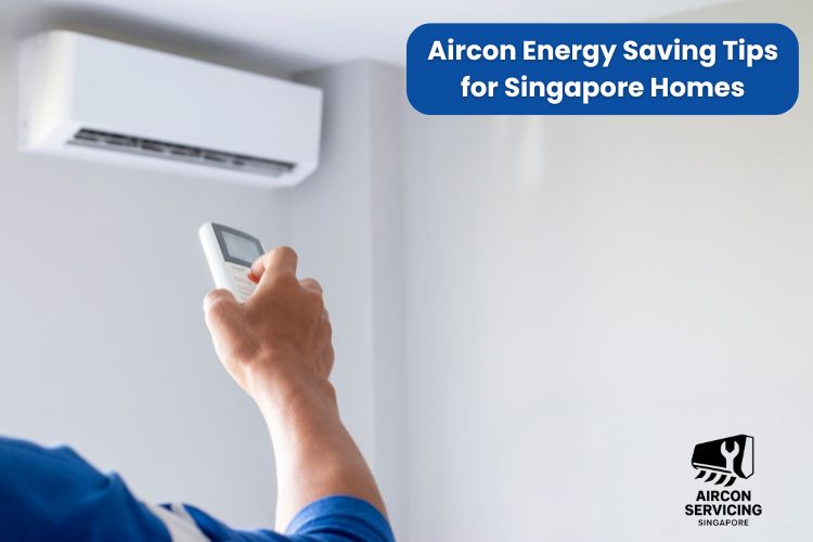 Aircon Energy Saving Tips for Singapore Homes